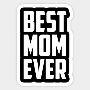 Best Mom Ever White Bold Sticker